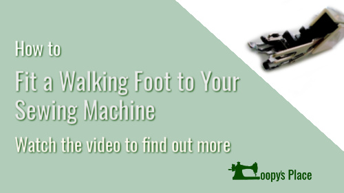 How Do You-Fit a walking foot to your machine - Loopy's Place