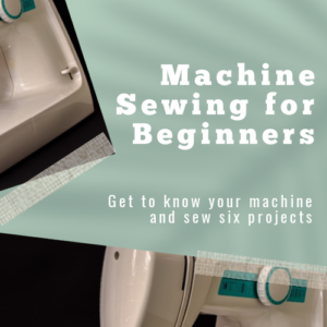 Machine Sewing For Beginners-Online Class